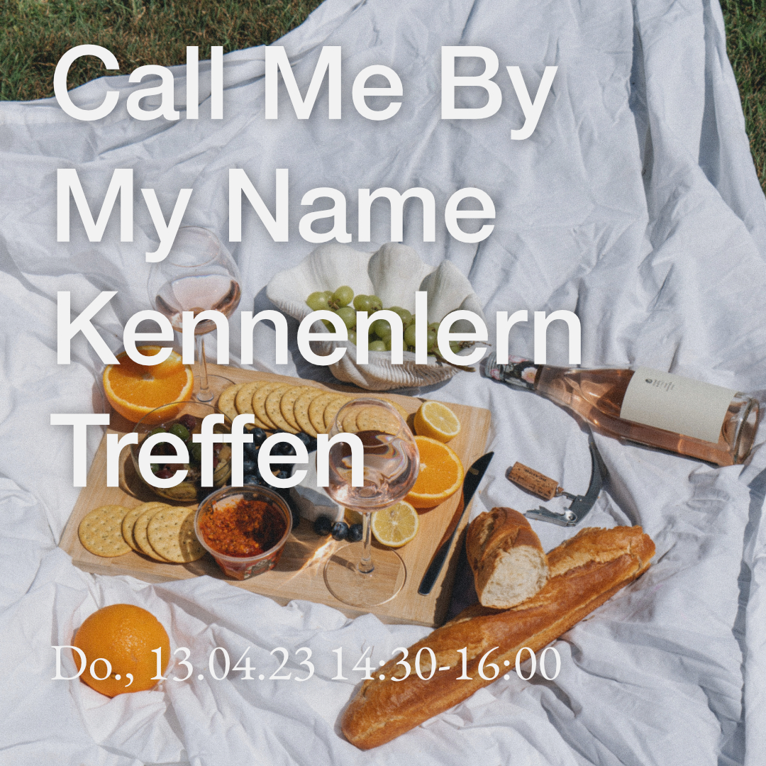 Ein Stock-Foto vom einem Picknick, darüber der Text: "Call Me By My Name Kennenlern Treffen - Do., 13.04.23 14:30-16:00"